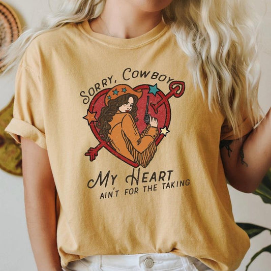 Sorry Cowboy My Heart Ain't For The Taking, Western, Country, Comfort Colors Tshirt, Valentine's Day, Valentine's Day Comfort Colors Tshirt, Women's Graphic Tee, Love, Heart, Cupid