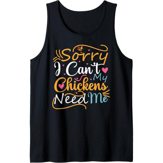 Sorry I Can't My Chickens Need Me Funny Farmer Girl Women Tank Top MADE IN USA