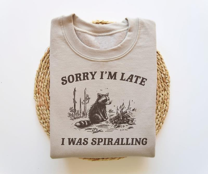 Sorry I'm Late I Was Spiralling, Funny Sweatshirt, Funny Crewneck, Raccoon Sweatshirt, Vintage Cartoon Sweater