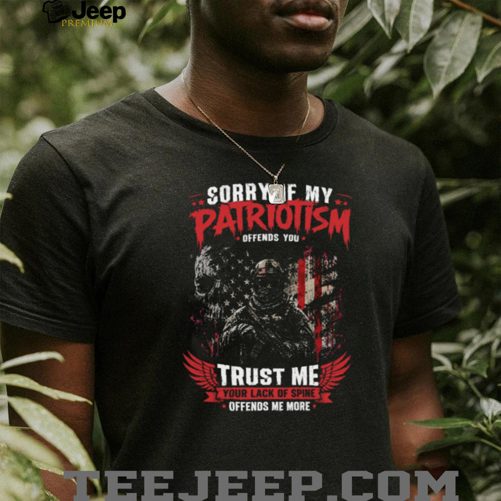Sorry If My Patriotism Offends You Soldier Flag Skull Patriotic T Shirt