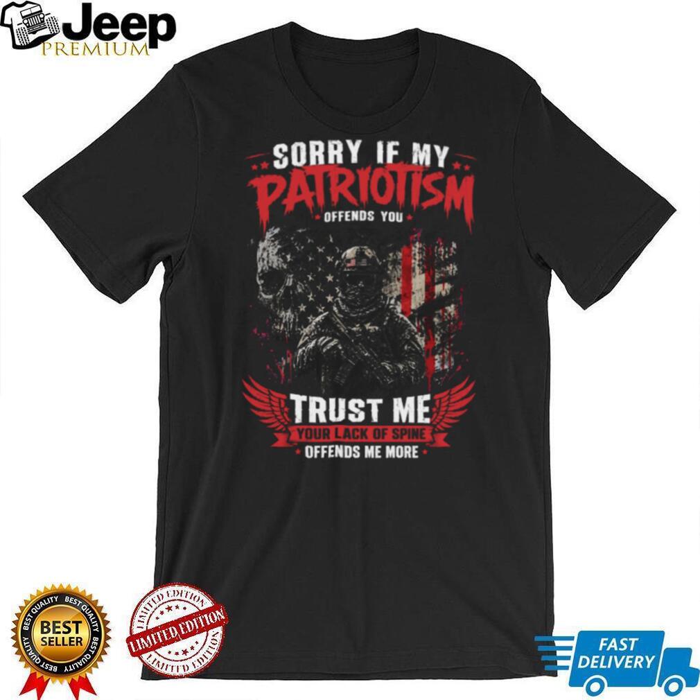 Sorry If My Patriotism Offends You Soldier Flag Skull Patriotic T Shirt