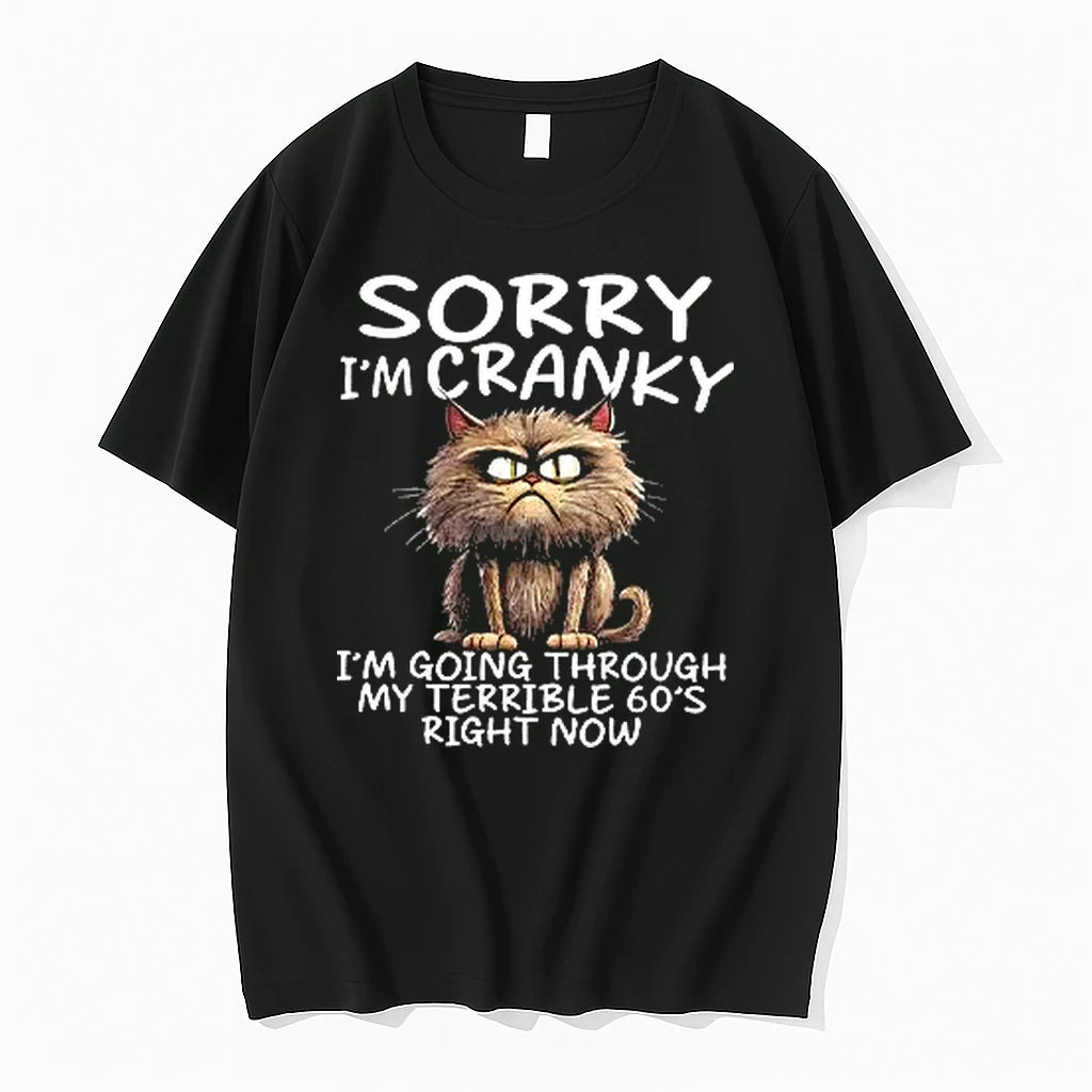 Sorry Im Cranky Im Going Through My Terrible 60s Right Now Tshirts Sweater