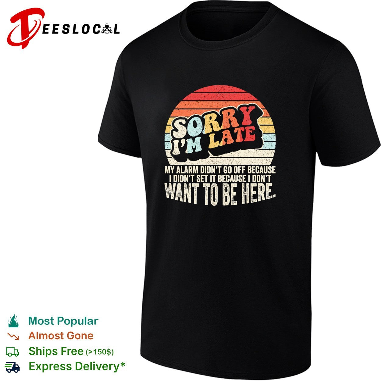 Sorry I’m late my alarm didn’t go off shirt