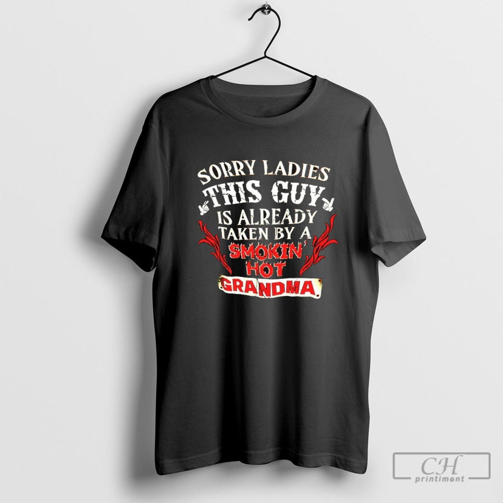 Sorry Ladies This Guy Is Already Taken By A Smokin Hot Grandma Shirt Sweater
