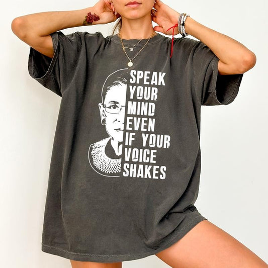 Speak Your Mind Even Even If Your Voice Shakes Comfort Colors Shirt, RGB Quote T-shirt, Feminist Graphic Tee, Women's Rights Clothing, Womenswear