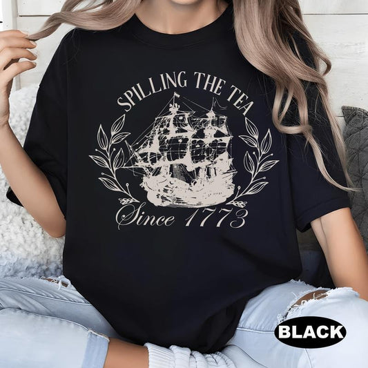 Spilling The Tea Since 1773 Shirt, 4th Of July Shirt, Patriotic Shirt, Usa Shirt, Boston Tea Party, Fourth Of July Shirt, American Shirt