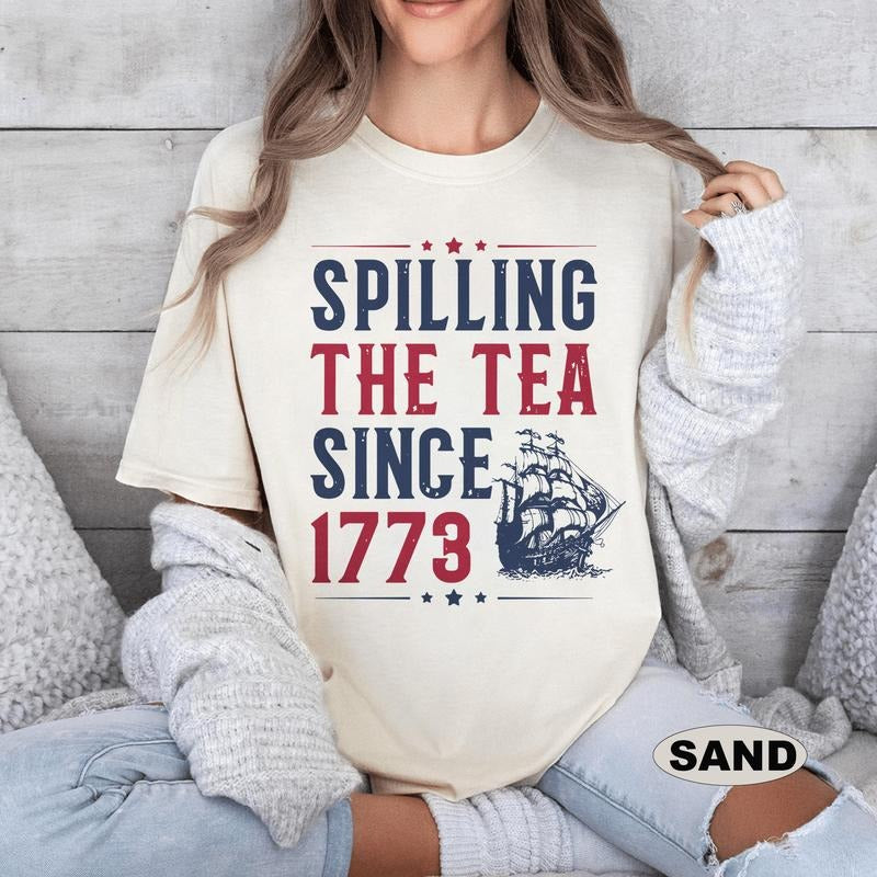 Spilling The Tea Since 1773 Shirt, Funny 4th of July Shirt, Independence Day T-shirt, Patriotic Shirt, USA T Shirt, Womens Fourth of July