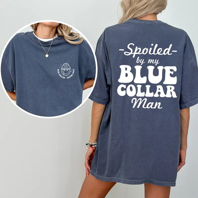 Spoiled By My Blue Collar Man Comfort Colors Shirt, Spoiled Blue Collar Wife Graphic Tee, Blue Collar Better Half...
