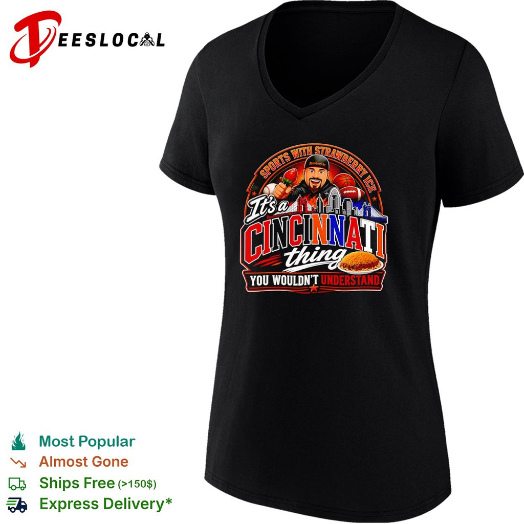 Sports with Strawberry Ice It’s a Cincinnati Thing You Wouldn’t Understand shirt
