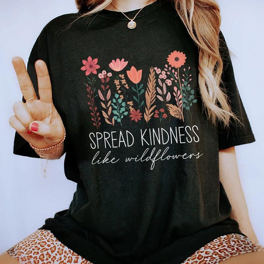 Spread Kindness Shirt, Wildflowers T-shirt, Be Kind Graphic Printed T-shirt, Inspirational Kindness Comfort Shirt,...