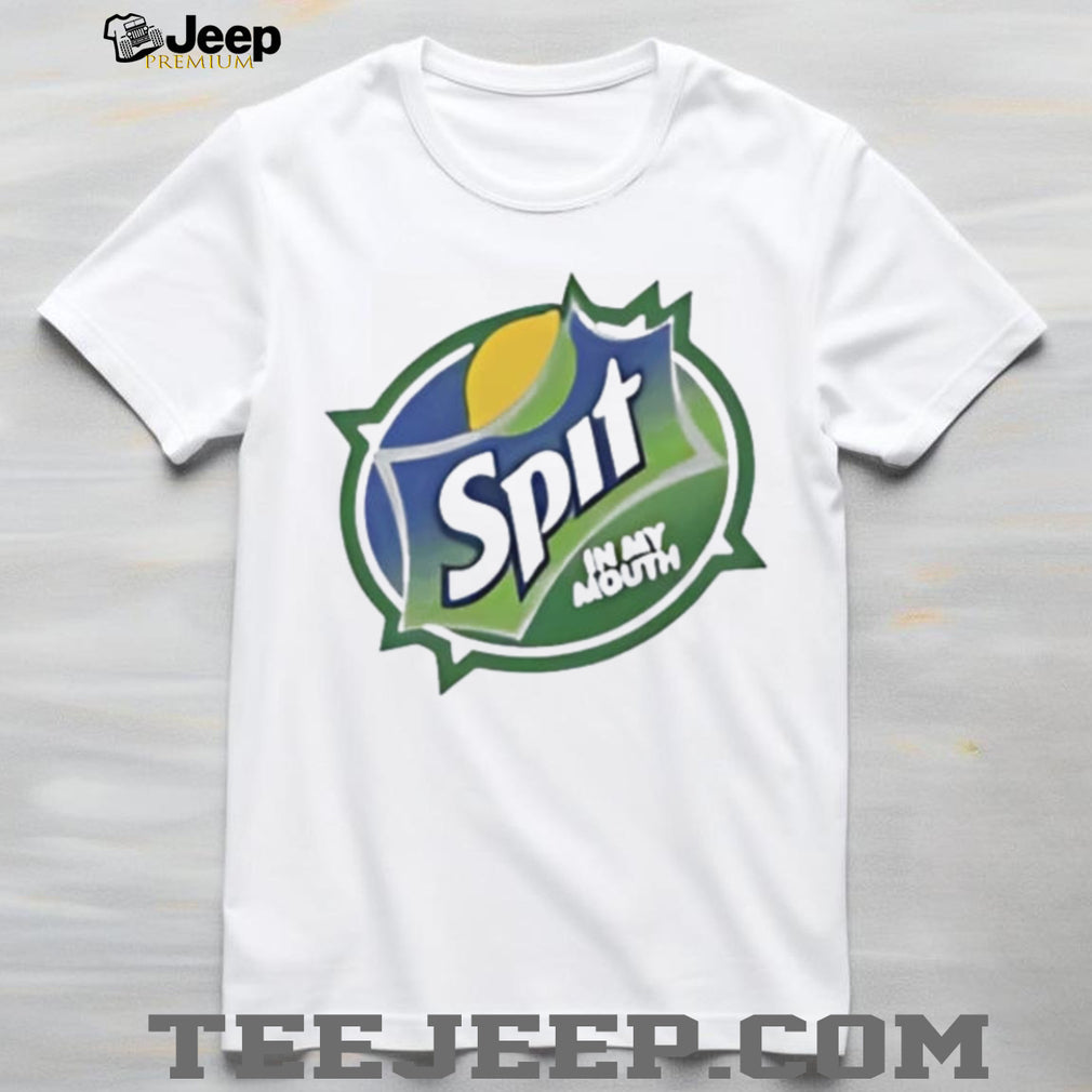 Sprite logo parody Spit in my mouth funny shirt