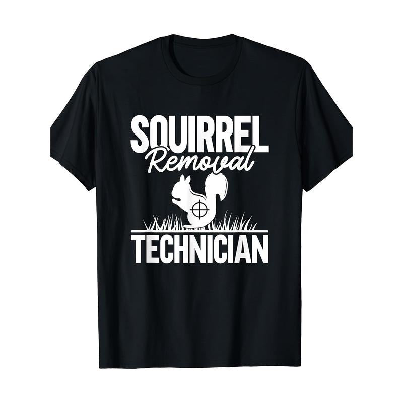 Squirrel Removal Technician Funny Squirrel Hunting T-Shirt Made in USA