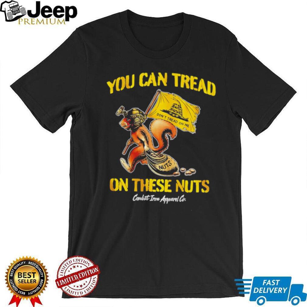 Squirrel you can tread on these nut illustration shirt