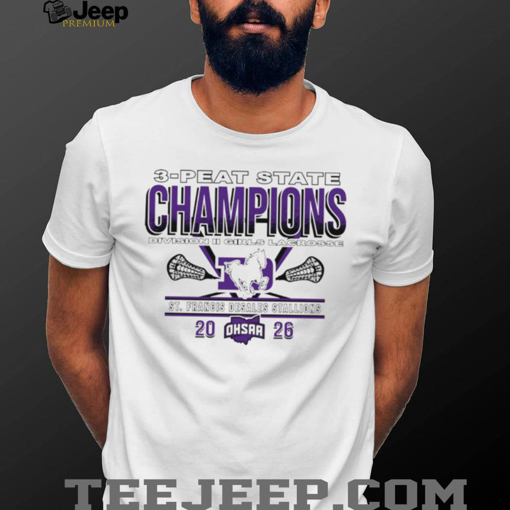 St. Francis DeSales Stallions 2026 OHSAA Girls Lacrosse D2 3 Peat State Champions shirt