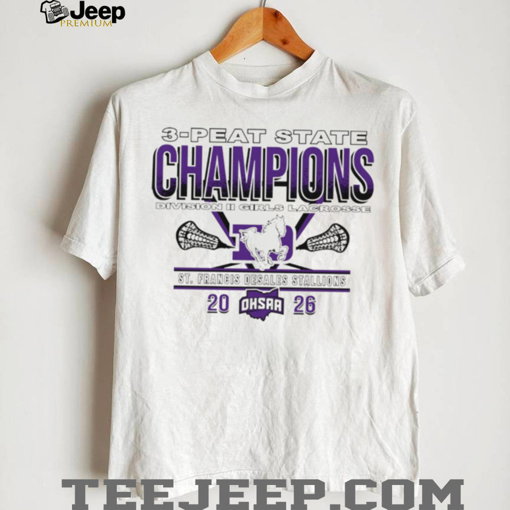 St. Francis DeSales Stallions 2026 OHSAA Girls Lacrosse D2 3 Peat State Champions shirt