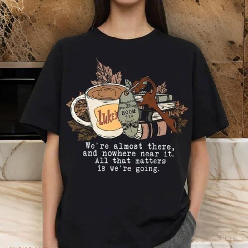 Stars Hollow Luke's Coffee Shirt, Gilmore Girls Bookstack Shirt, We're Almost There Lukes Diner Shirt