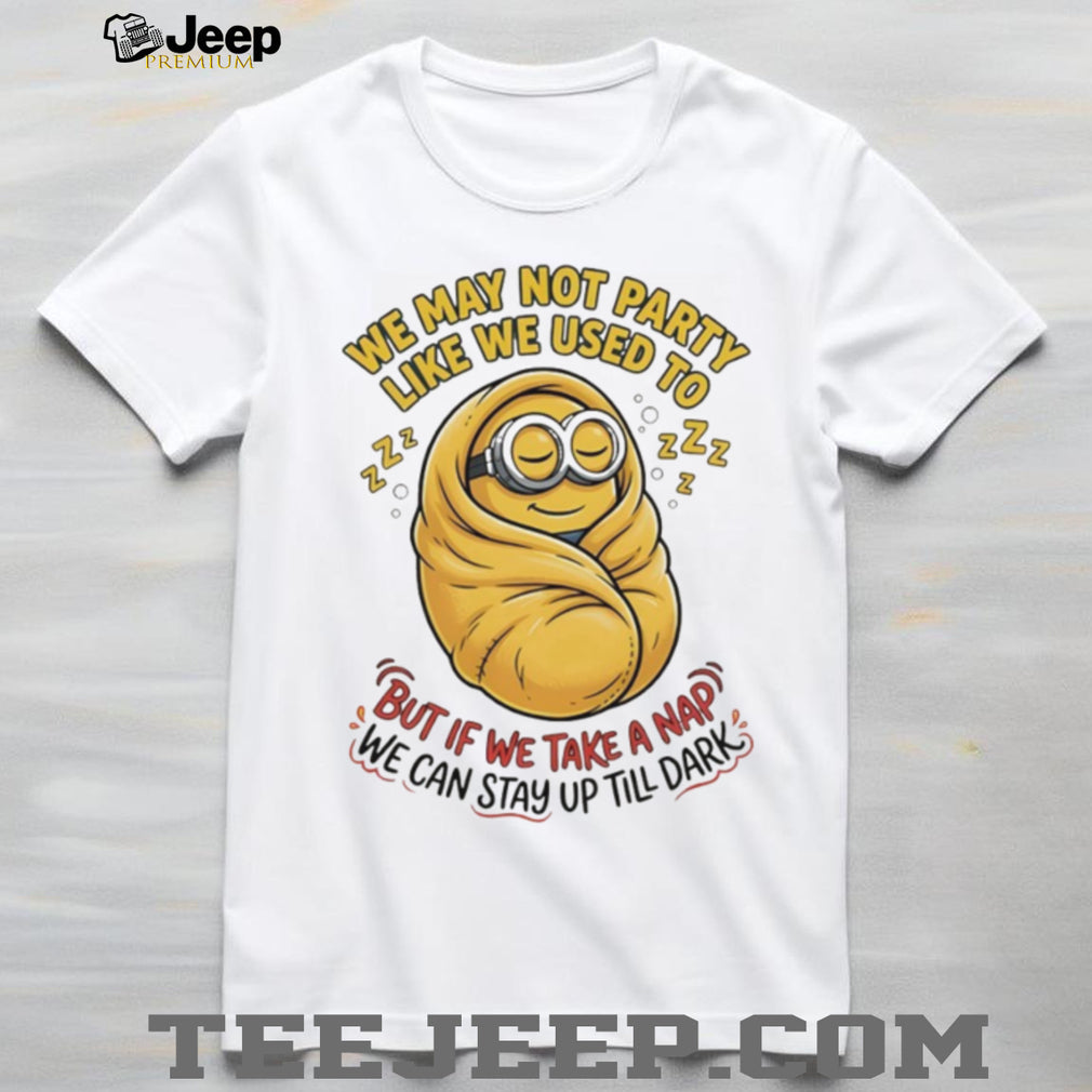 “Stay Up Till Dark” Funny Sleeping Minion Nap Enthusiast T Shirt