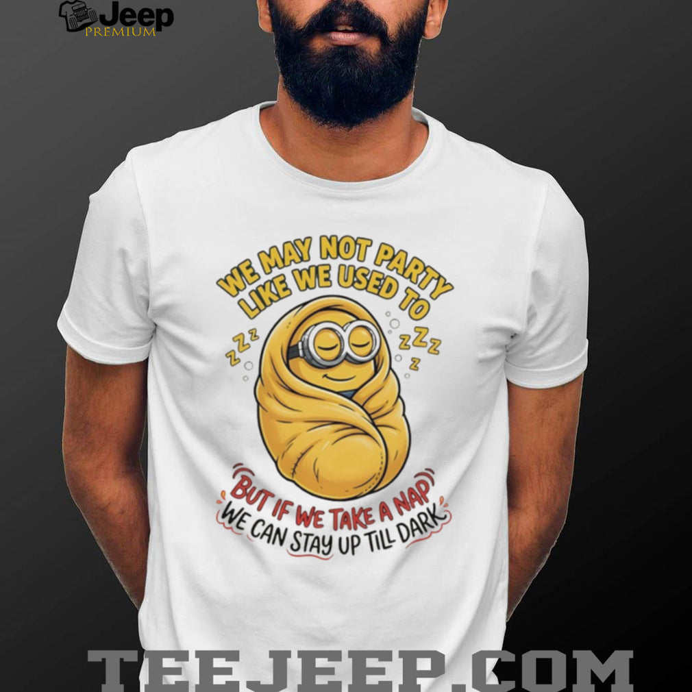 “Stay Up Till Dark” Funny Sleeping Minion Nap Enthusiast T Shirt