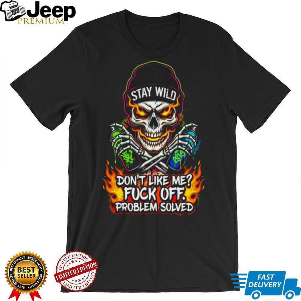 Stay Wild Skull Spray Paint Problem Solved Edgy Graphic T Shirt
