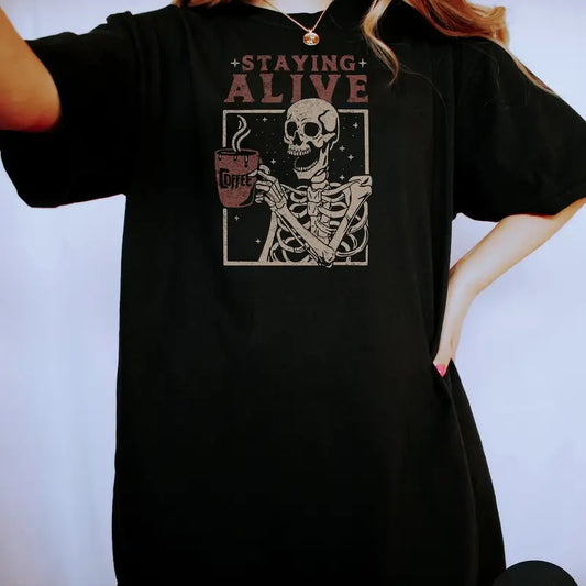 Staying Alive Shirt, Trendy Coffee Shirt, Funny Skeleton T-Shirt, Coffee Lovers Gift Skull Vintage Halloween Tshirt