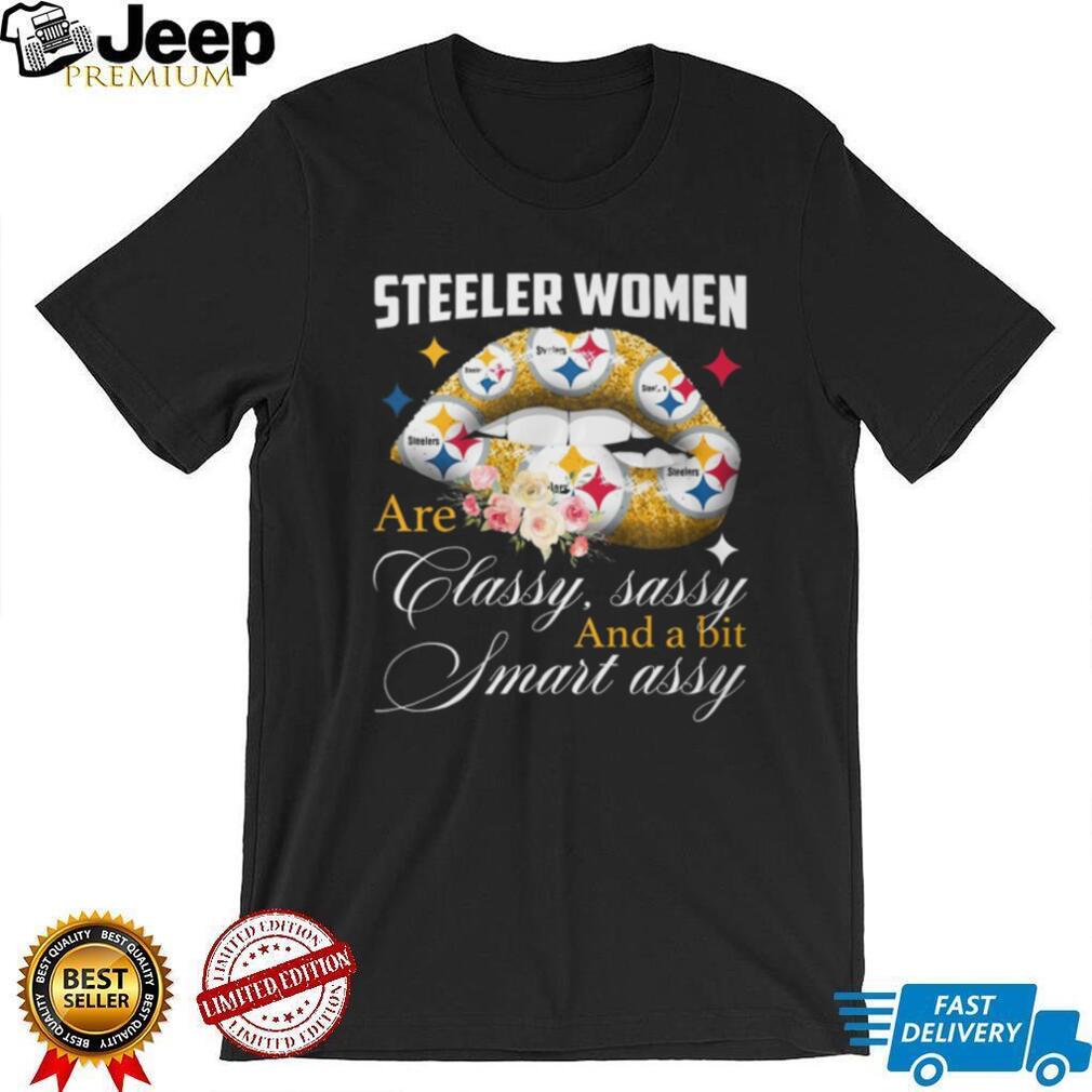 Steeler Women Are Classy Sassy Smart Assy Glitter Lips T Shirt