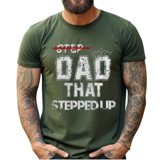 Step Father Dad That Stepped Up Shirt, Funny Step Dad Shirt, Fathers Day Gift, Bonus Dad Tee, Unisex Short Sleeve Tee, Casual Clothing