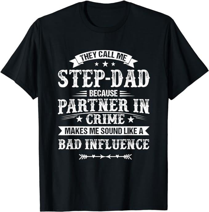 Stepdad T Shirt, Gifts For Stepdad, They Call Me Step-Dad Because Partner In Crime Fathers Day T-Shirt Menswear Casual Cotton