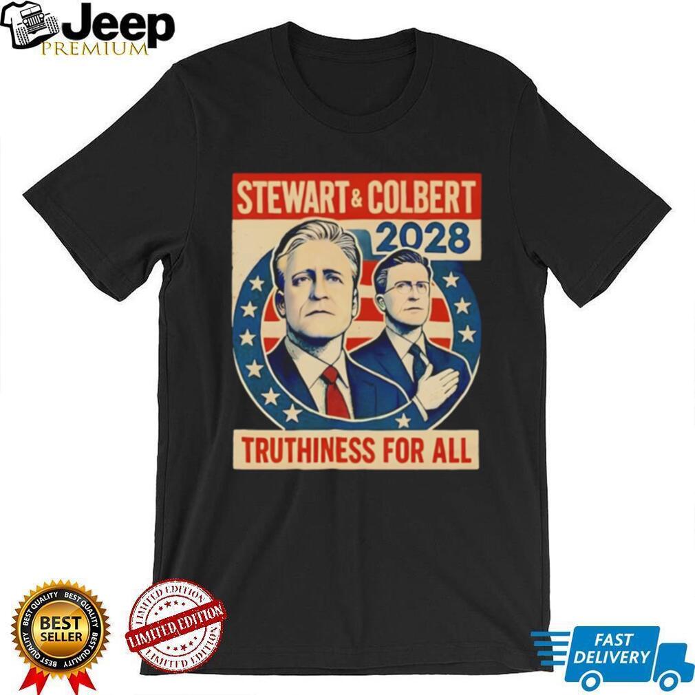 Stewart and Colbert 2028 Truthiness For All Political T Shirt