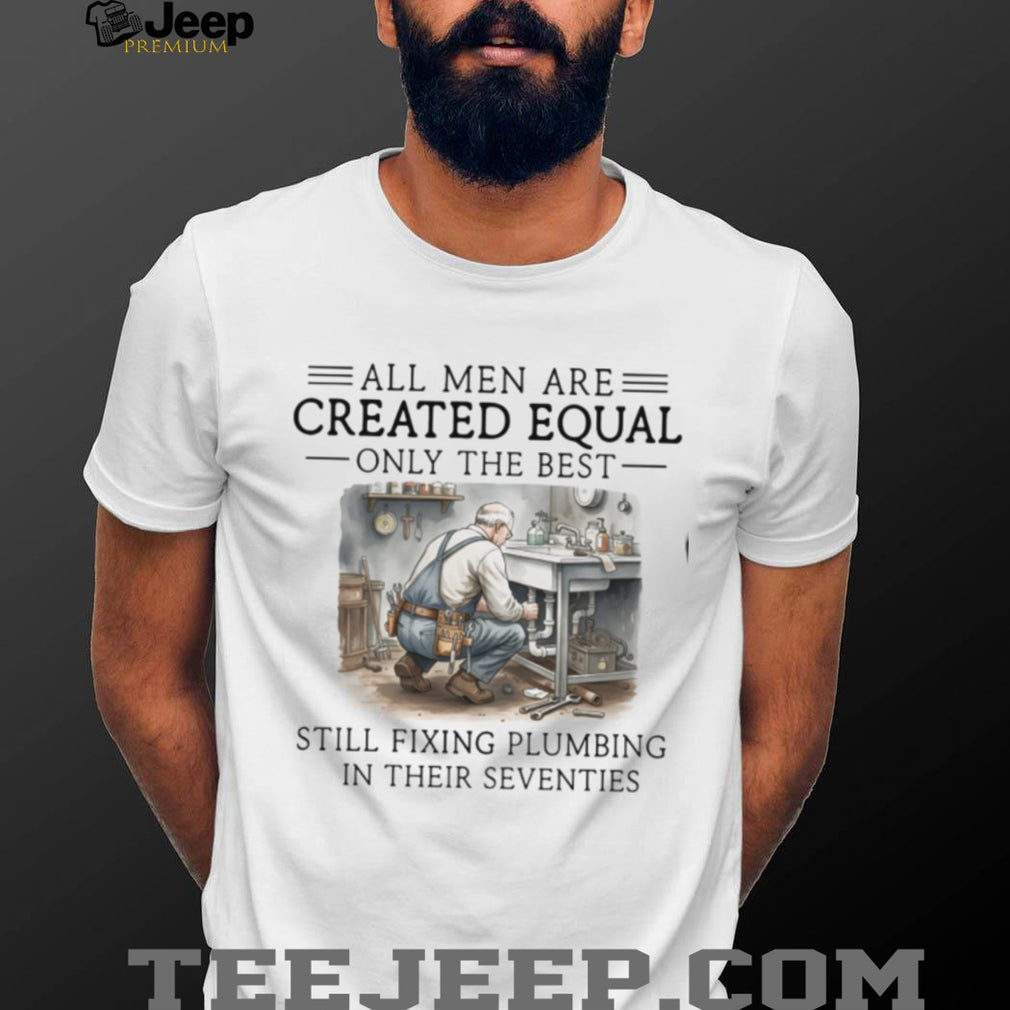 Still Fixing Plumbing In Their Seventies Professional Plumber T shirt
