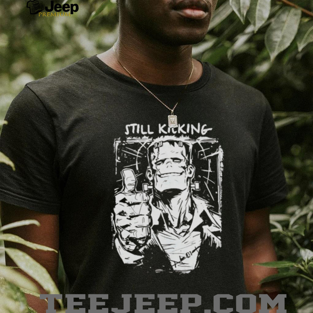 Still Kicking Frankenstein Monster Horror shirt