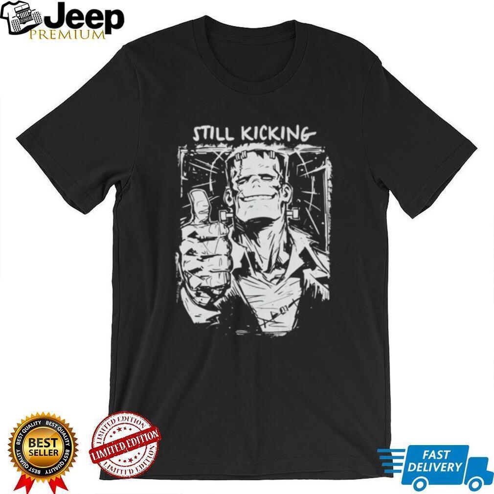 Still Kicking Frankenstein Monster Horror shirt