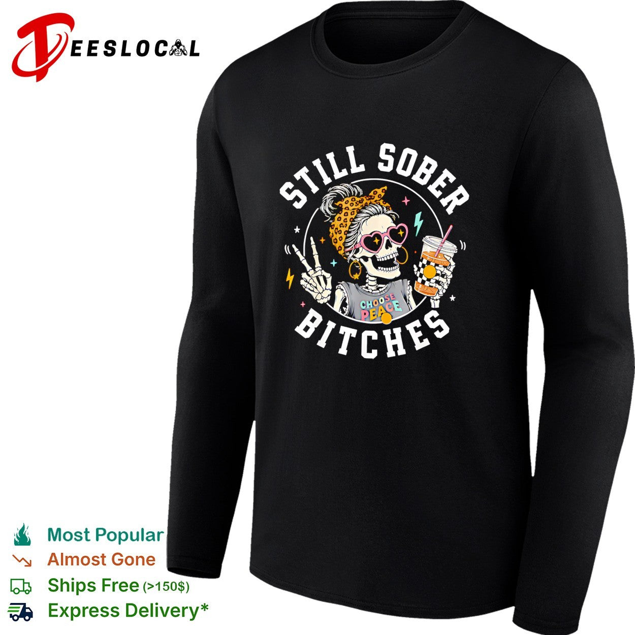 Still sober bitches skeleton shirt