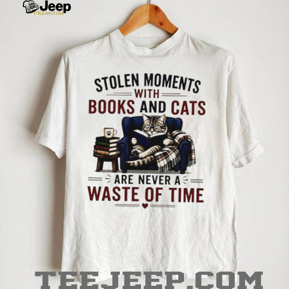 Stolen moments with books and cats are never a waste of time shirt