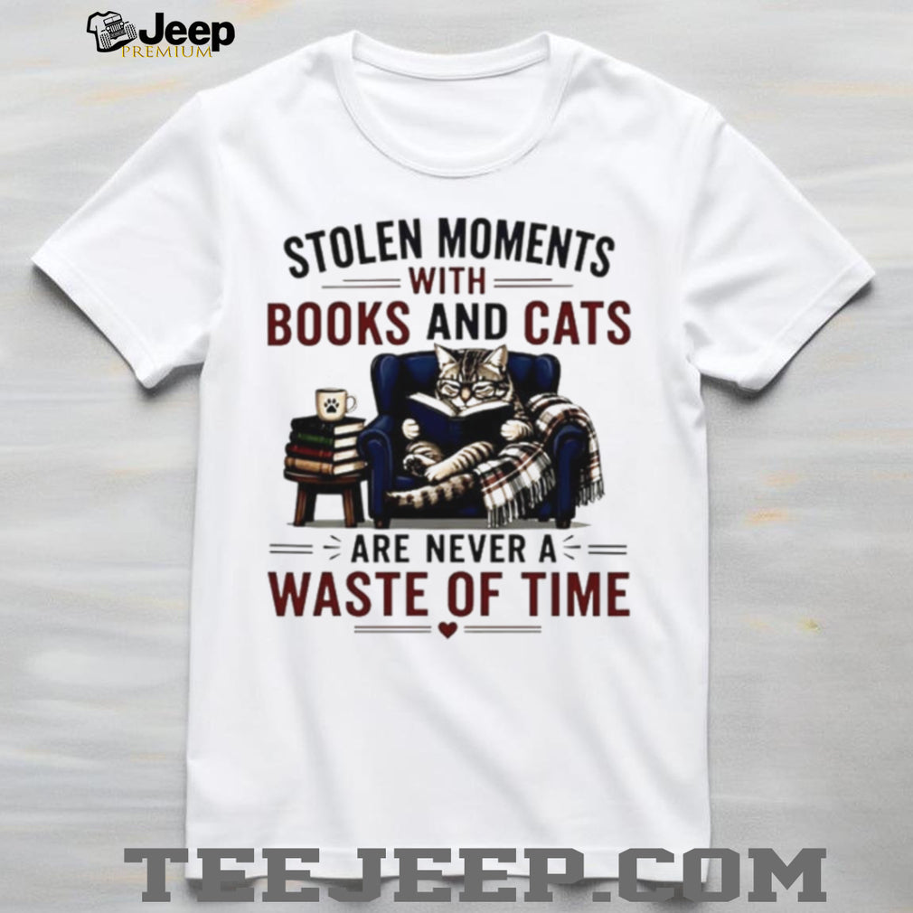 Stolen moments with books and cats are never a waste of time shirt