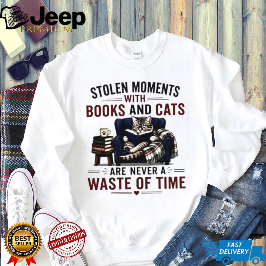 Stolen moments with books and cats are never a waste of time shirt