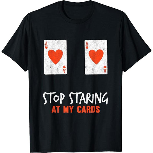 Stop Staring At My Cards Funny Poker Women Player T-Shirt made in usa