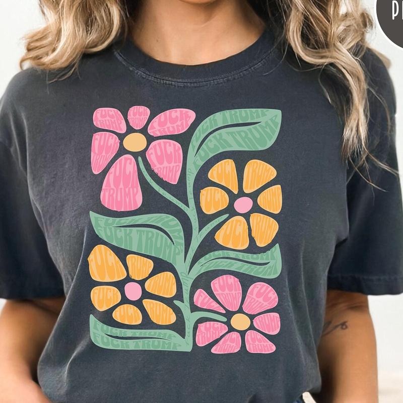 Subtle Fuck Trump Flower Tee Shirt, Anti Trump Floral Tee Shirt Gift for Democrat, Fuck Trump Progressive Liberal Flower Tee