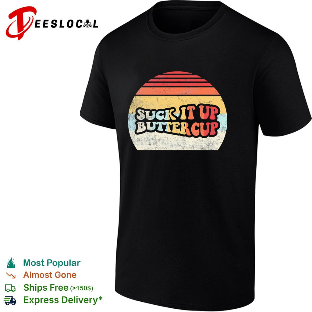 Suck it up buttercup retro sunset shirt