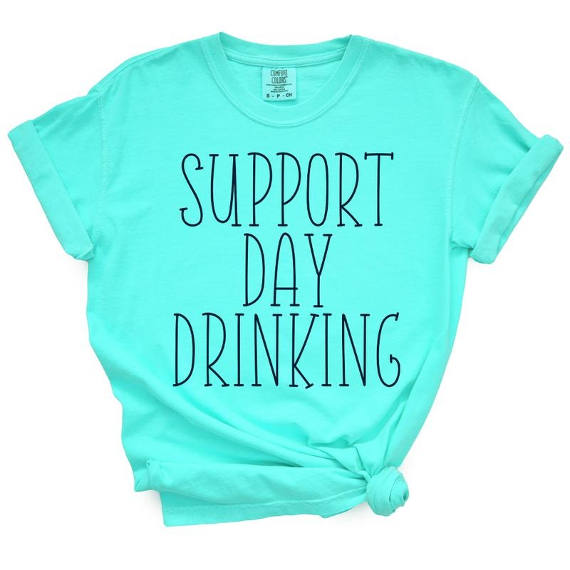 Support Day Drinking T-Shirt - Unisex Fit, Durable Design, Soft Fabric, Available in Lots of Colors, True-to-Size Fit Up to 4XL