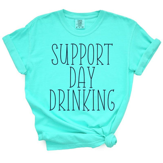 Support Day Drinking T-Shirt - Unisex Fit, Durable Design, Soft Fabric, Available in Lots of Colors, True-to-Size Fit Up to 4XL