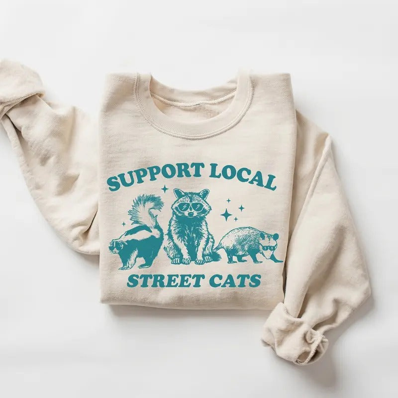 Support Your Local Street Cats Sweatshirt, Retro Raccoon Shirt, Vintage Raccoon Sweater, Nostalgia Shirt, Raccoon Shirt, Funny Raccoon Meme, Raccoon Lover Shirt
