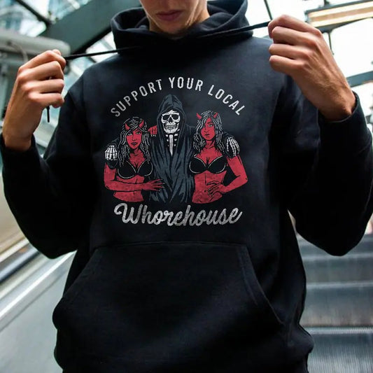 Support Your Local Whorehouse Printed Men's Hoodie, Sweatshirt, Naughty Clothes Men,Comfort Errands, Classic Cotton Fabric Menswear, Women's Clothing, Sweatshirt Color, Unisex Hoodie, Merch gift, Oversized Pocket Sport Sweaters