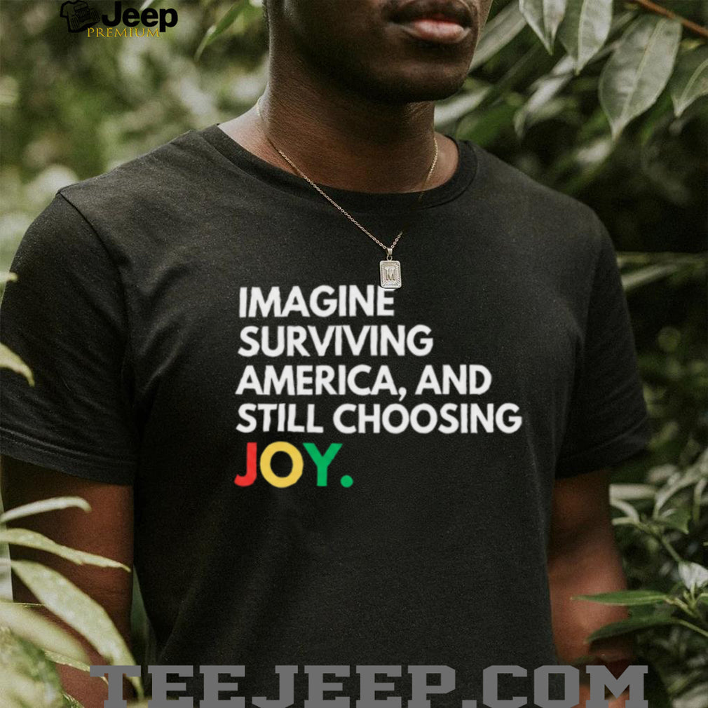 Surviving America Choosing Joy Empowerment Graphic T Shirt