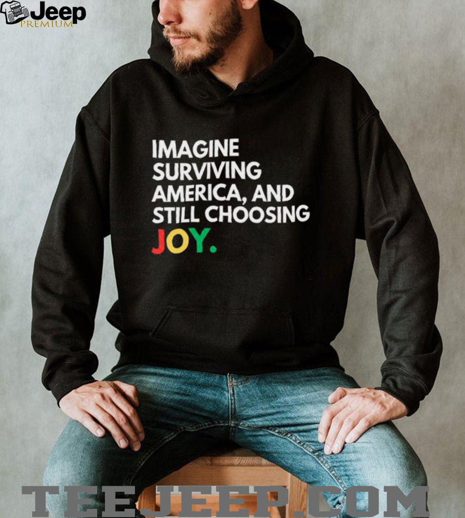 Surviving America Choosing Joy Empowerment Graphic T Shirt