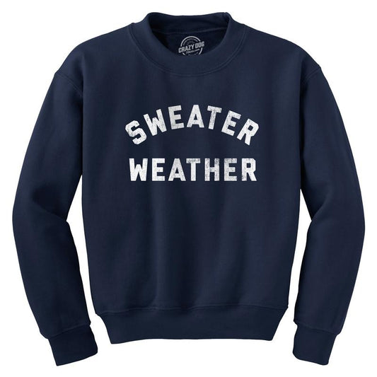 Sweater Weather Crewneck Sweatshirt Funny Chilly Fall Cold Winter Season Longsleeve Funny Sweater Funny Sarcastic Long...