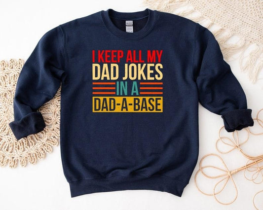 I keep all my Dad Jokes in A Dad-A-Base Shirt/T-shirt/Hoodie/Sweater, Dad Sweatshirt, Dad-a-Base Shirt, Father Shirt,...