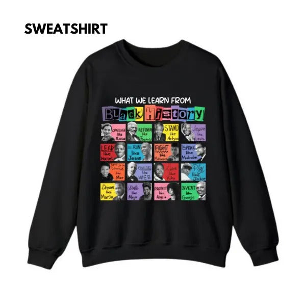 What We Learn From Black History Unisex Crewneck Sweatshirt/T-Shirt, For Him, For Her, Unisex Style, 100% Cotton, Pullover Crewneck Sweatshirt