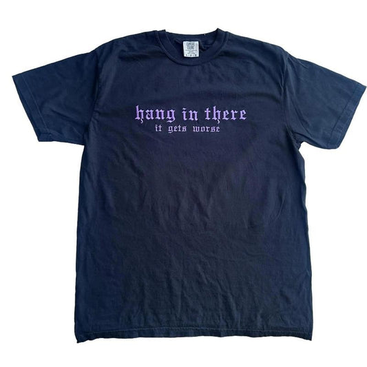 T-shirt Hang In There It Gets Worse Embroidered Comfort Color TEE, Alt Fashion, Alternative Hoodie, Sweatshirt