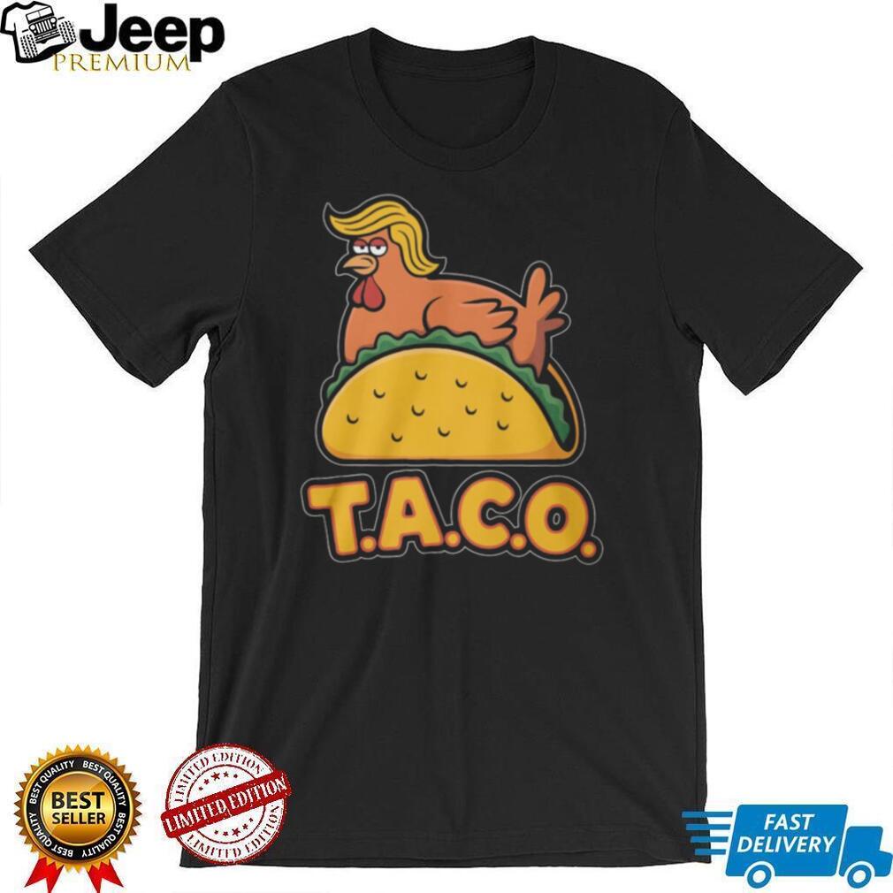 T.A.C.O. Trump Chicken On Taco Funny Political Satire T Shirt