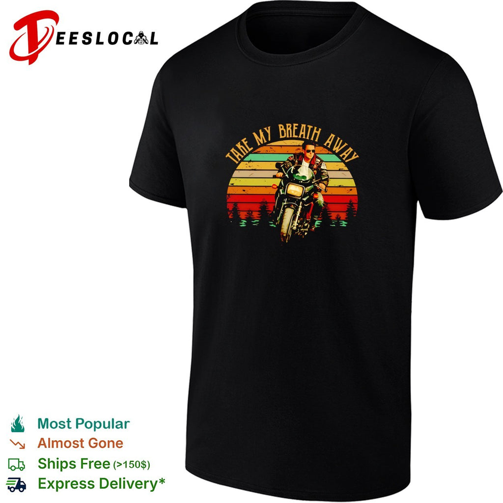 Take my breath away Top Gun motorcycle shirt